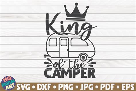 Download Free King of the Camper svg, Camping svg, Travel svg, Camping quote
svg, Ca Cut Files
